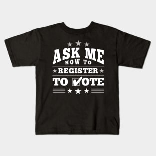 Fun ”Ask Me How to Register to Vote" Election Kids T-Shirt